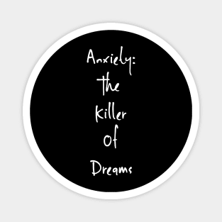 Anxiety: The Killer Of Dreams Magnet